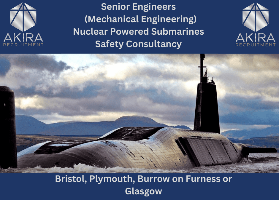 Senior Mechanical Engineers – Nuclear Submarines – Safety Consultancy